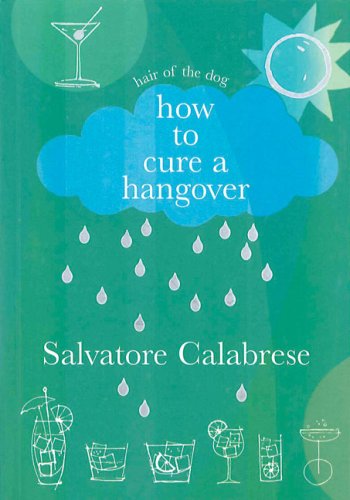 Stock image for How to Cure a Hangover : Hair of the Dog for sale by Better World Books