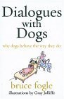 Beispielbild fr Dialogues with dogs: Why Dogs Behave the Way They Do zum Verkauf von WorldofBooks
