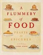 Stock image for A Flummery of Food: Feasts for Epicures for sale by ThriftBooks-Atlanta