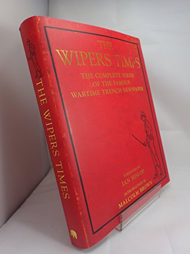 Imagen de archivo de The Wipers Times: The Complete Series of the Famous Wartime Trench Newspaper a la venta por Brit Books