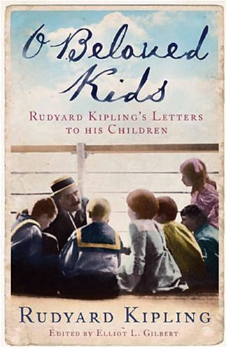 Beispielbild fr O Beloved Kids: Rudyard Kipling's Letters to His Children zum Verkauf von AwesomeBooks