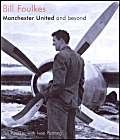 Manchester United and Beyond (9781904438083) by Bill Foulkes; Ivan Ponting