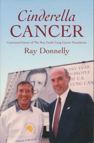 Imagen de archivo de Cinderella Cancer: A Personal History of the Roy Castle Lung Cancer Foundation a la venta por WorldofBooks