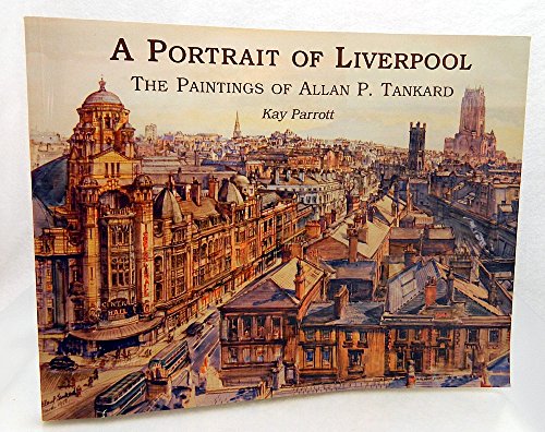 Stock image for A Portrait of Liverpool: The Watercolours of Allan P Tankard for sale by WorldofBooks