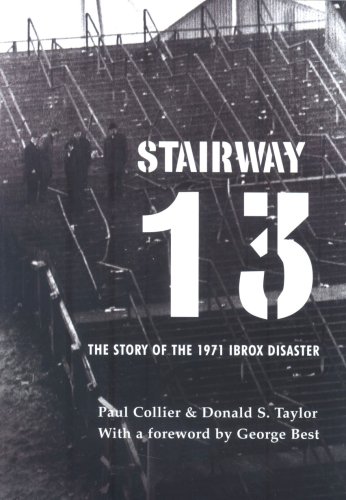 Stairway 13: The 1971 Ibrox Disaster (9781904438472) by Paul Collier; Donald S. Taylor