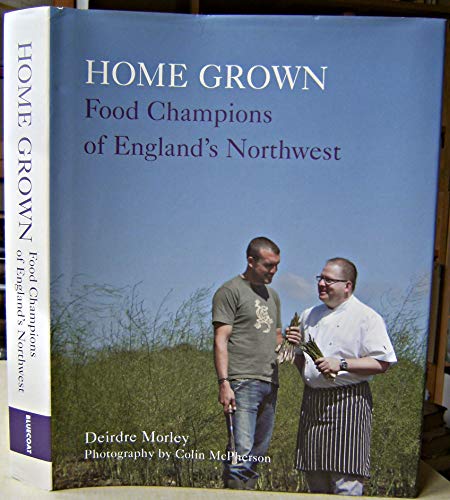 Stock image for Home Grown: Food Champions of England's Northwest for sale by AwesomeBooks
