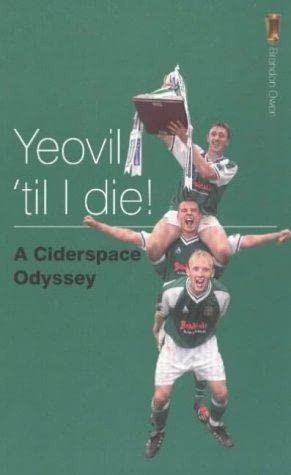 Imagen de archivo de Yeovil 'til I Die!: A Ciderspace Odyssey a la venta por WorldofBooks