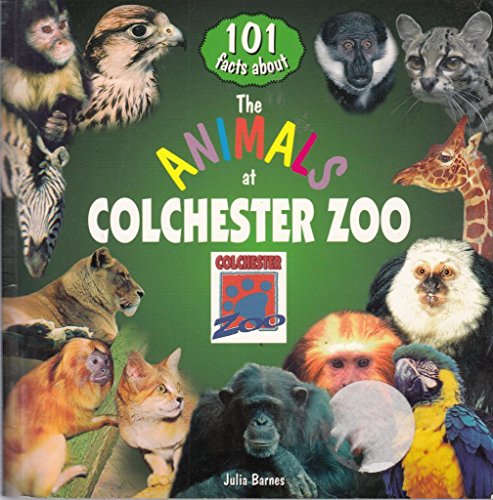 Imagen de archivo de 101 Facts About the Animals at Colchester Zoo a la venta por WorldofBooks