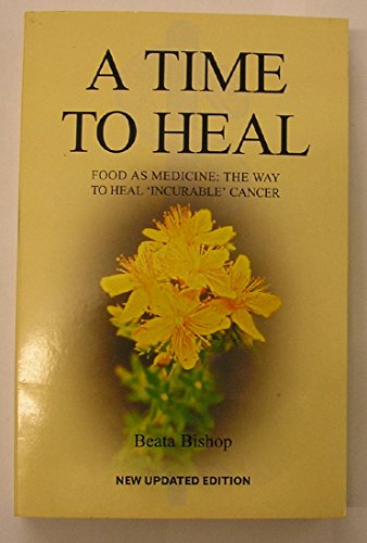 Imagen de archivo de A Time to Heal: Teaching the Whole Body to Beat Incurable Cancer a la venta por WorldofBooks