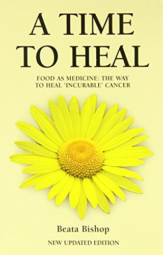 9781904439639: A Time to Heal: Teaching the Whole Body to Beat Incurable Cancer