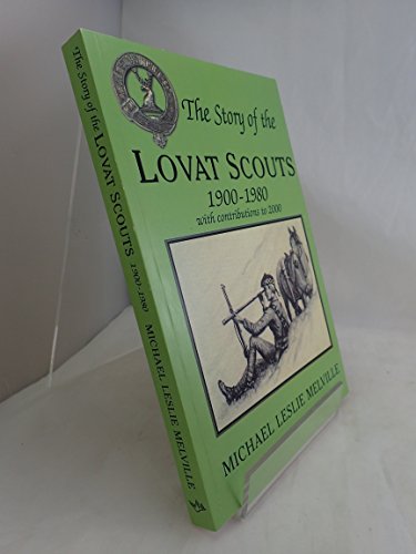 The Story Of The Lovat Scouts: 1900-1980 with Contributions to 2000