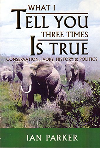 What I Tell You Three Times Is True (9781904440383) by Ian Parker