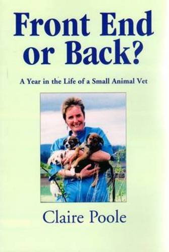 Beispielbild fr Front End or Back?: A Year in the Life of a Small Animal Vet zum Verkauf von WorldofBooks