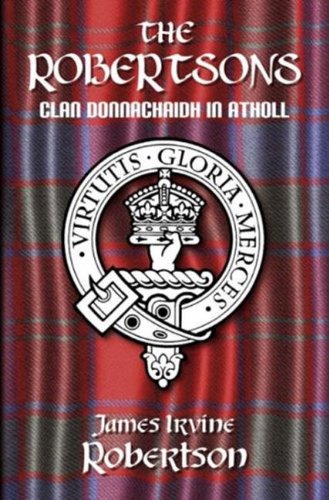 Stock image for The Robertsons, Clan Donnachaidh In Atholl for sale by Collectors' Bookstore