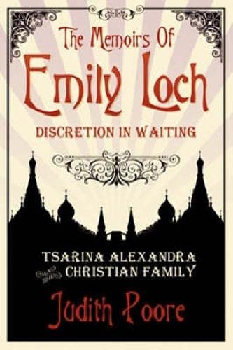 Stock image for The Memoirs Of Emily Loch: Discretion In Waiting: Tsarina Alexandra and the Christian Family for sale by WorldofBooks