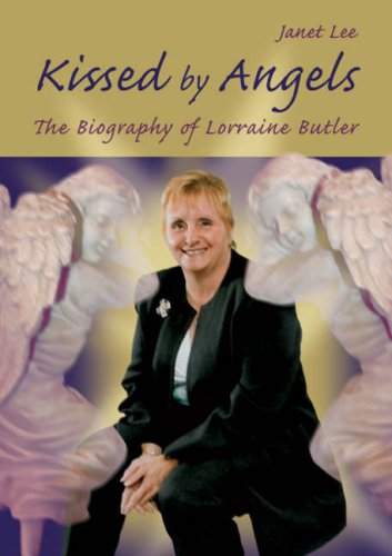 Stock image for Kissed by Angels: The Biography of Lorraine Butler for sale by AwesomeBooks