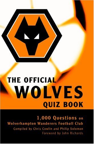 Stock image for The Official Wolves Quiz Book: 1,000 Questions on Wolverhampton Wanderers Football Club for sale by AwesomeBooks