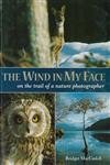 Beispielbild fr The Wind in My Face: On the Trail of a Nature Photographer zum Verkauf von WorldofBooks