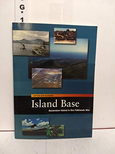 Stock image for Island Base: Ascension Islands in the Falklands War for sale by Revaluation Books
