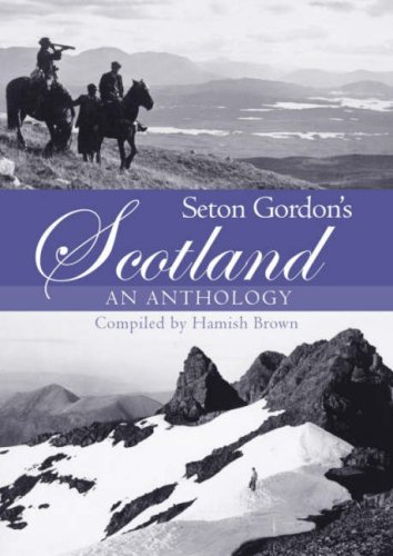 Seton Gordon's Scotland. An Anthology.