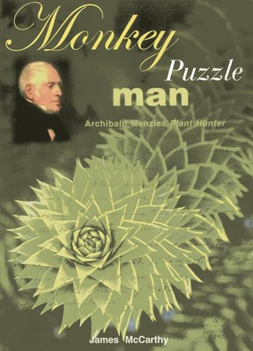 Stock image for Monkey Puzzle Man: Archibald Menzies, Plant Hunter for sale by Edinburgh Books