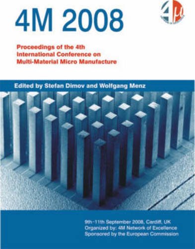 Imagen de archivo de 4M 2008: Proceedings of the 4th International Conference on Multi-Material Micro Manufacture a la venta por Phatpocket Limited