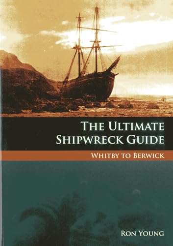 9781904445890: The Ultimate Shipwreck Guide: Whitby to Berwick