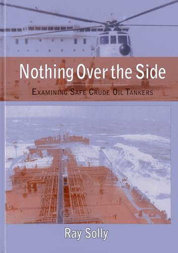 Nothing Over the Side: Examining Safe Crude Oil Tankers