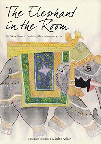 Beispielbild fr The Elephant in the Room: Poems by People with Memory Loss in Cambridgeshire zum Verkauf von WorldofBooks