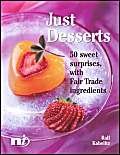 Stock image for Just Desserts: 50 Sweet Surprises Using Fairtrade Ingredients (New Internationalist Fairtrade Cookbooks) for sale by WorldofBooks