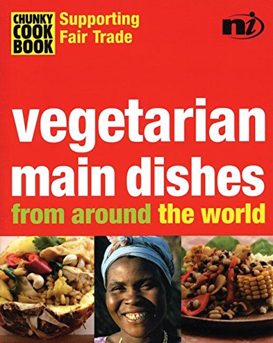 Beispielbild fr Chunky Cookbook: Vegetarian Main Dishes from around the world (Chunky Cook Book: Supporting Fair Trade) zum Verkauf von WorldofBooks