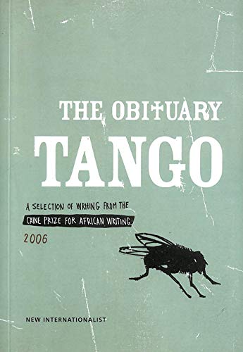 Stock image for Caine Prize for African Writing 2006: The Obituary Tango for sale by WorldofBooks