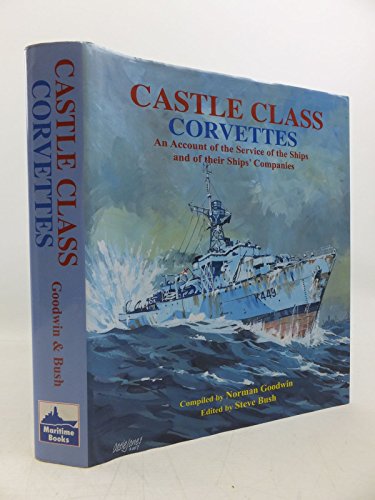 CASTLE CLASS CORVETTES. An Account of the service of the Ships and of their Ships' Companies.