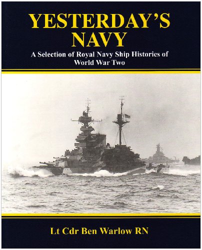 Beispielbild fr Yesterday's Navy: A Selection of Royal Navy Ship Histories of World War II zum Verkauf von WorldofBooks