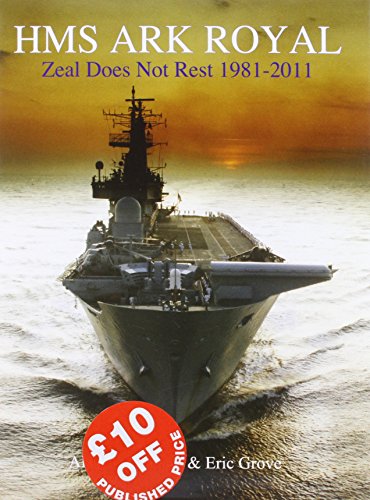 Beispielbild fr HMS Ark Royal - Zeal Does Not Rest 1981-2011 zum Verkauf von Wonder Book