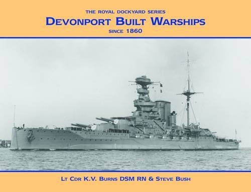 9781904459668: Devonport Built Warships: Since 1860 (Royal Dockyards)