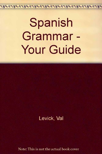 Spanish Grammar - Your Guide (9781904463115) by Val Levick