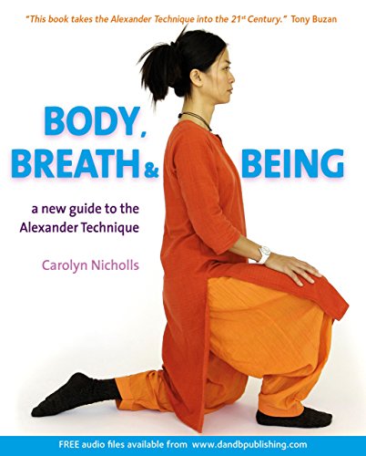 9781904468424: Body, Breath and Being: A New Guide to the Alexander Technique