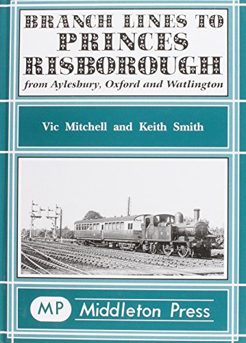 Branch Line to Princes Risborough (Branch Lines) (9781904474050) by Vic Mitchell; Keith Smith