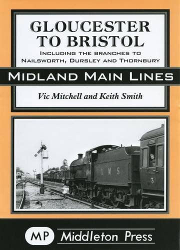 Gloucester to Bristol (9781904474357) by Vic Mitchell; Keith Smith