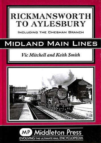 Stock image for Rickmansworth to Aylesbury: Including the Chesham Branch (Midland Main Line) for sale by AwesomeBooks