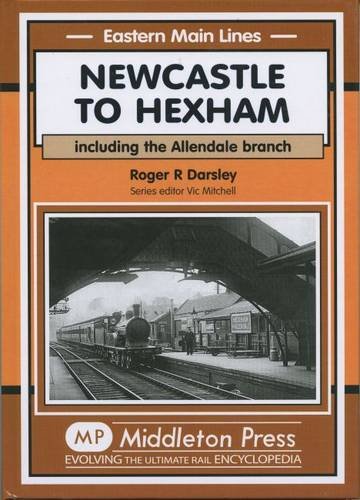 9781904474692: Newcastle to Hexham: Including the Allendale Branch