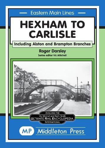 Stock image for Hexham to Carlisle: Including the Alston and the Brampton Branches (Eastern Main Lines) for sale by WorldofBooks