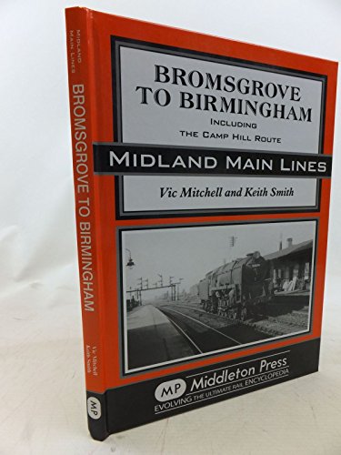 Stock image for Bromsgrove to Birmingham (Midland Main Line) for sale by Harry Righton