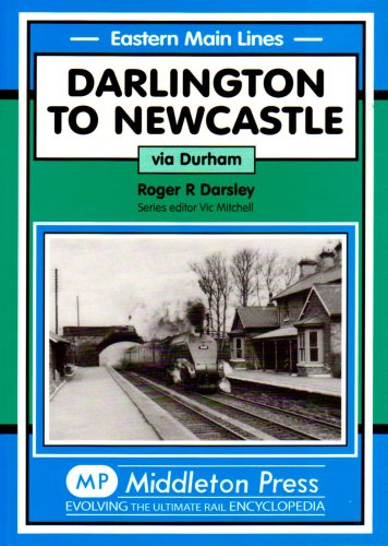 Stock image for Darlington to Newcastle (Eastern Main Lines) for sale by Ria Christie Collections