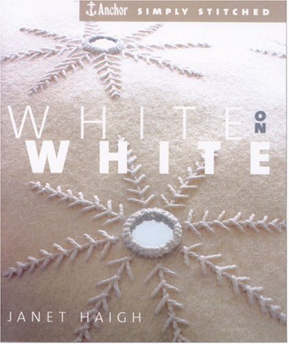 Beispielbild fr White on White (Anchor Simply Stitched) (Anchor Simply Stitched S.) zum Verkauf von WorldofBooks