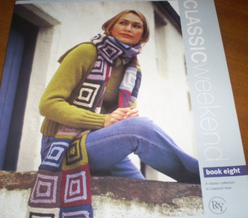 Stock image for CLASSIC WEEKEND - Book Eight - A Classic Collection in Cashsoft Aran for sale by Better World Books