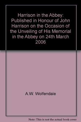 Imagen de archivo de Harrison in the Abbey: Published in Honour of John Harrison on the Occasion of the Unveiling of His Memorial in the Abbey on 24th March 2006 a la venta por Don Kelly Books