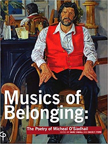 Imagen de archivo de Musics of Belonging: The Poetry of Micheal O'Siadhail a la venta por WorldofBooks