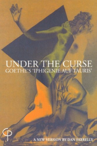 Stock image for Under the Curse: Goethe's "Iphigenie Auf Tauris" (Carysfort Press Ltd.) for sale by Tall Stories BA